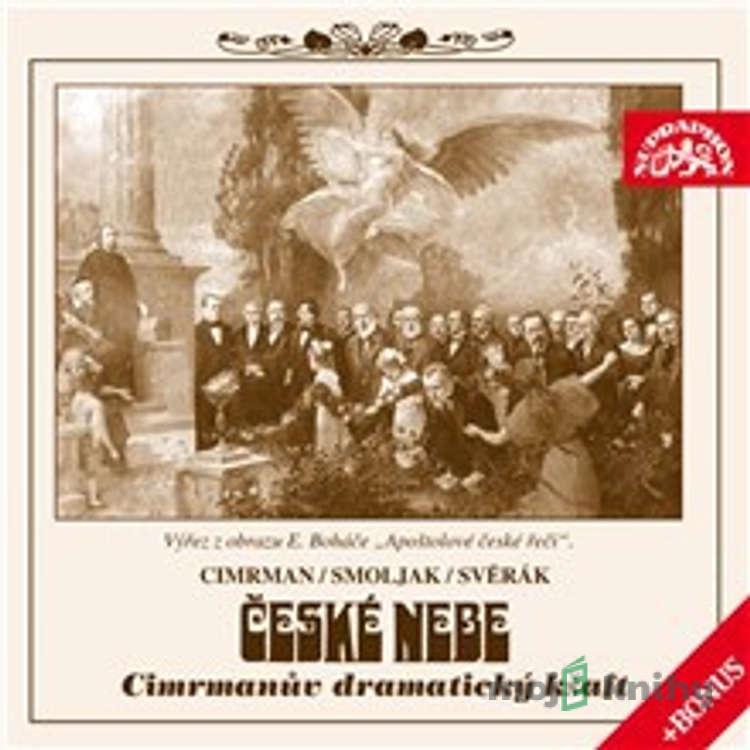 České nebe aneb Cimrmanův dramatický kšaft + bonus - Ladislav Smoljak,Zdeněk Svěrák,Jára Cimrman České nebe aneb Cimrmanův dramatický kšaft + bonus - Ladislav Smoljak,Zdeněk Svěrák,Jára Cimrman