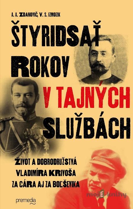 Štyridsať rokov v tajných službách - A.A. Zdanovič, V.S. Izmozik Štyridsať rokov v tajných službách - A.A. Zdanovič, V.S. Izmozik