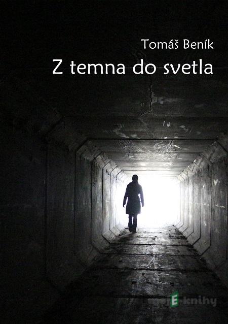 Z temna do svetla - Tomáš Beník Z temna do svetla - Tomáš Beník