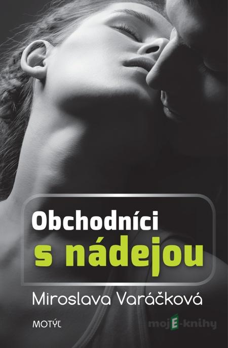 Obchodníci s nádejou - Miroslava Varáčková Obchodníci s nádejou - Miroslava Varáčková