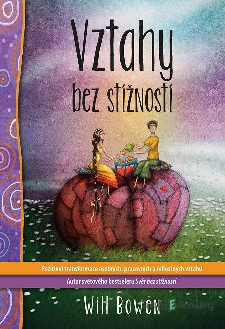 Vztahy bez stížností - Will Bowen Vztahy bez stížností - Will Bowen