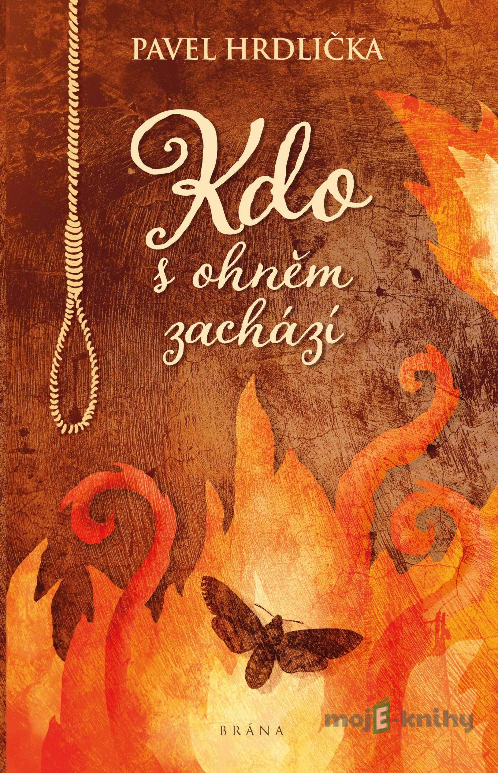 Kdo s ohněm zachází - Pavel Hrdlička Kdo s ohněm zachází - Pavel Hrdlička