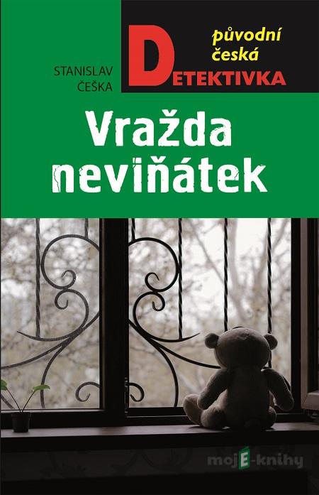 Vražda neviňátek - Stanislav Češka