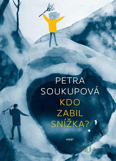 Kdo zabil Snížka? - Petra Soukupová Kdo zabil Snížka? - Petra Soukupová
