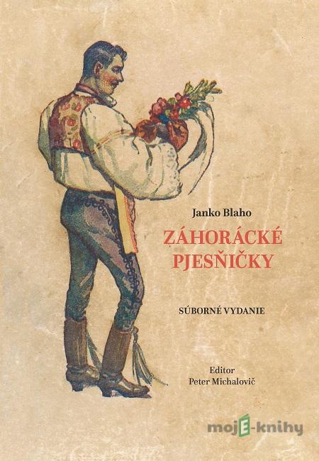 Záhorácké pjesňičky - Janko Blaho Záhorácké pjesňičky - Janko Blaho