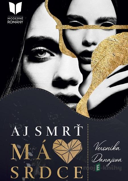 Aj smrť má srdce - Veronika Danajová Aj smrť má srdce - Veronika Danajová