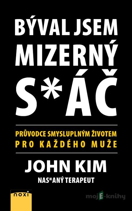 Býval jsem mizerný s*áč - John Kim Býval jsem mizerný s*áč - John Kim