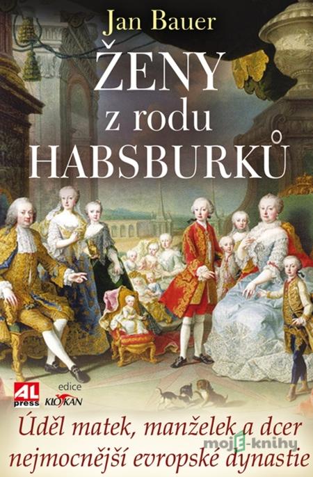 Ženy z rodu Habsburků - Jan Bauer Ženy z rodu Habsburků - Jan Bauer