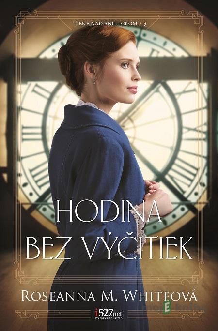 Hodina bez výčitiek - Roseanna M. White Hodina bez výčitiek - Roseanna M. White