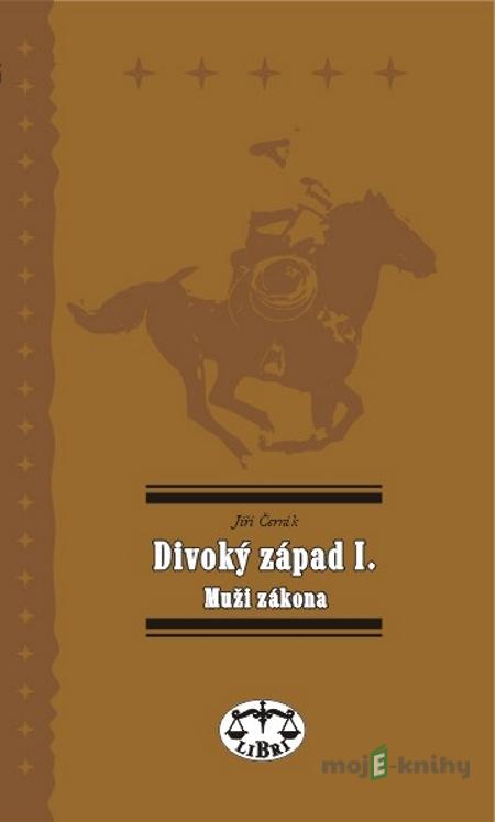 Divoký západ I. Muži zákona - Jiří Černík Divoký západ I. Muži zákona - Jiří Černík