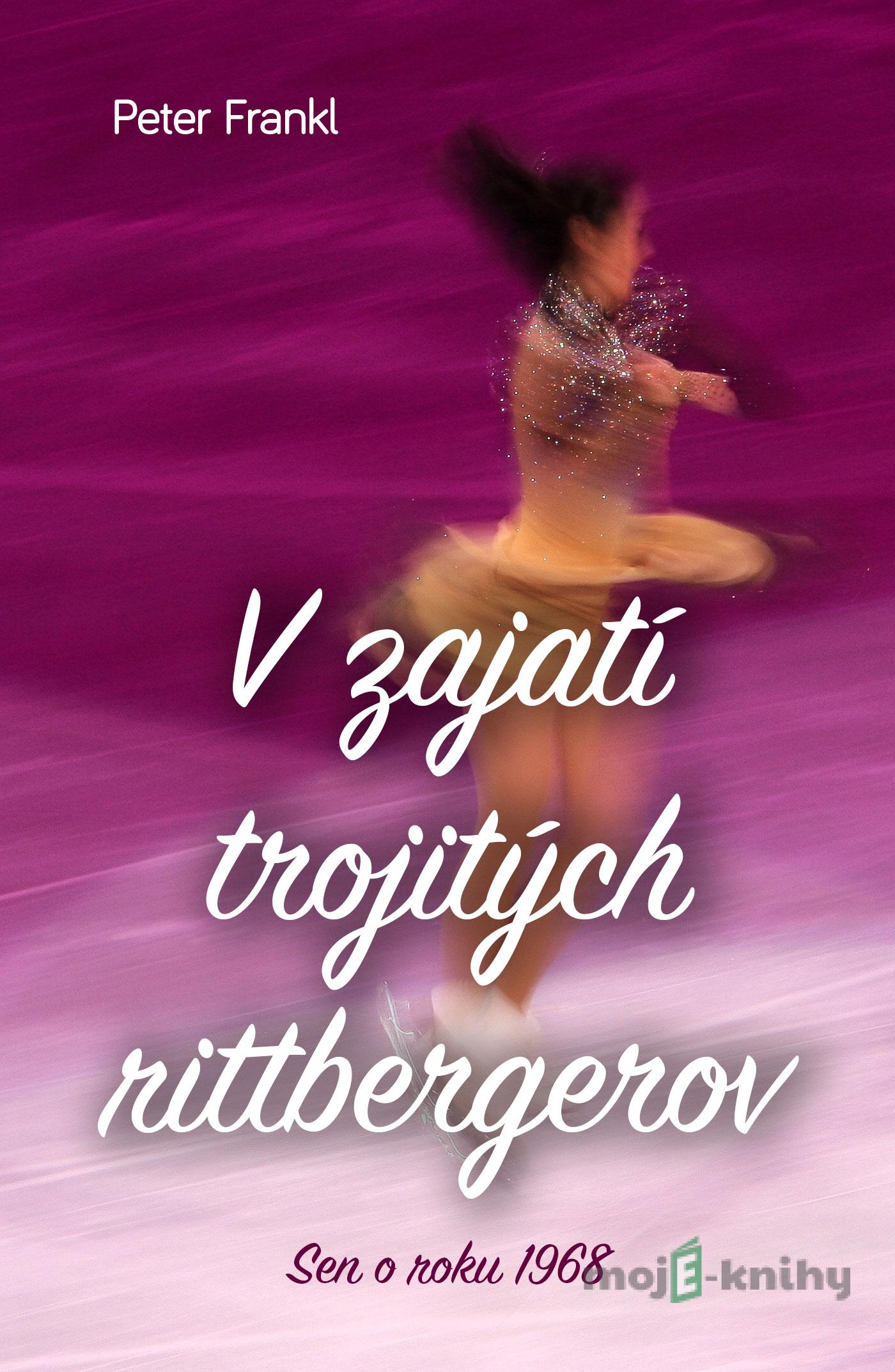 V zajatí trojitých rittbergerov - Peter Frankl V zajatí trojitých rittbergerov - Peter Frankl