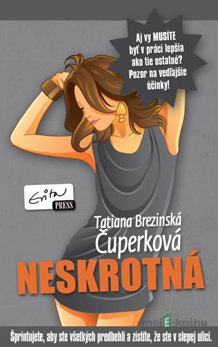 Neskrotná - Tatiana Brezinská Čuperková Neskrotná - Tatiana Brezinská Čuperková