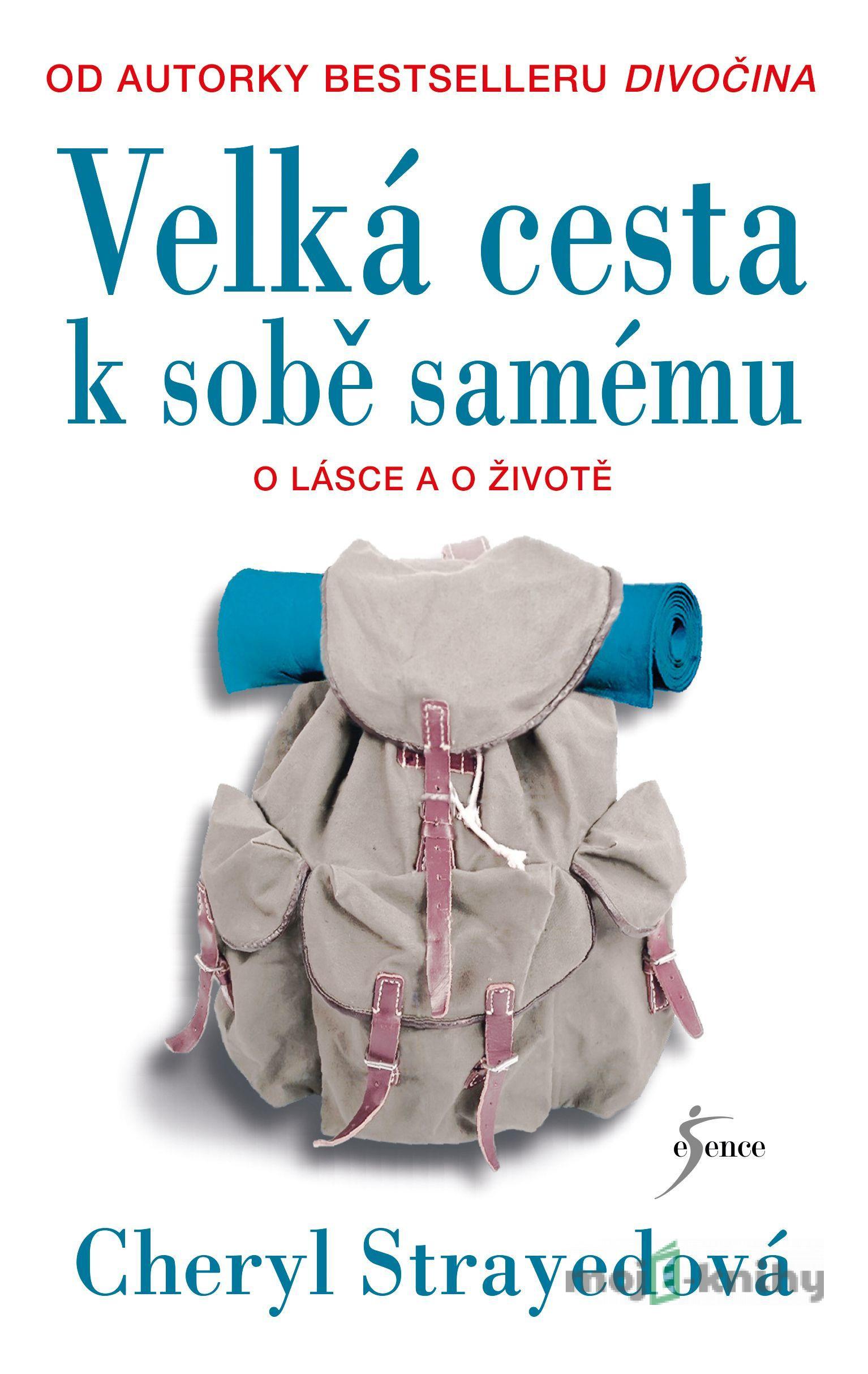 Velká cesta k sobě samému - Cheryl Strayed Velká cesta k sobě samému - Cheryl Strayed