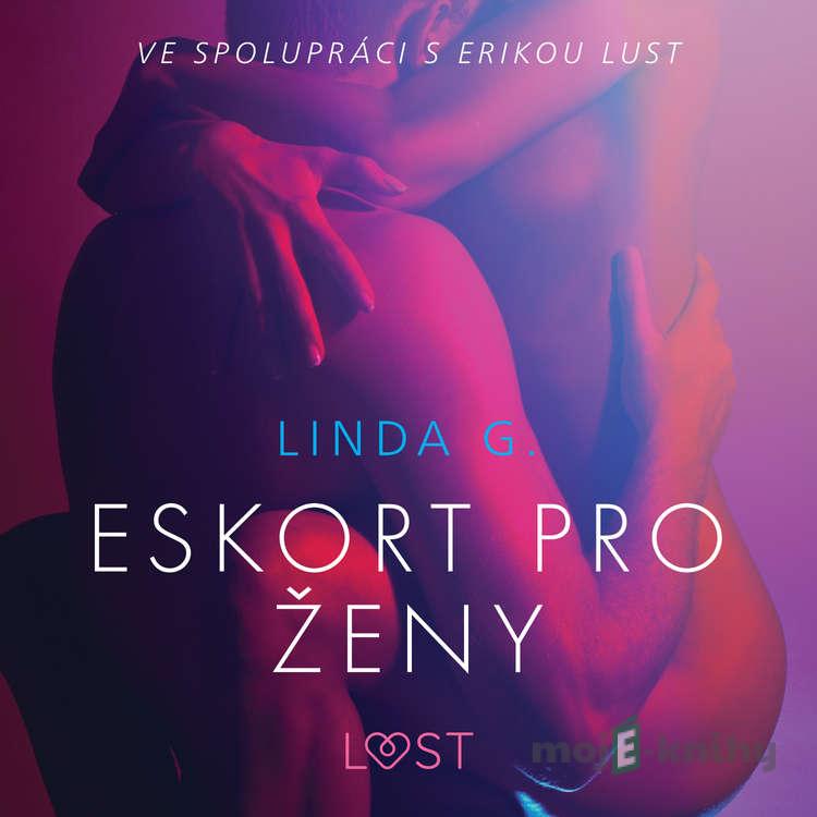Eskort pro ženy – Sexy erotika - Linda G Eskort pro ženy – Sexy erotika - Linda G