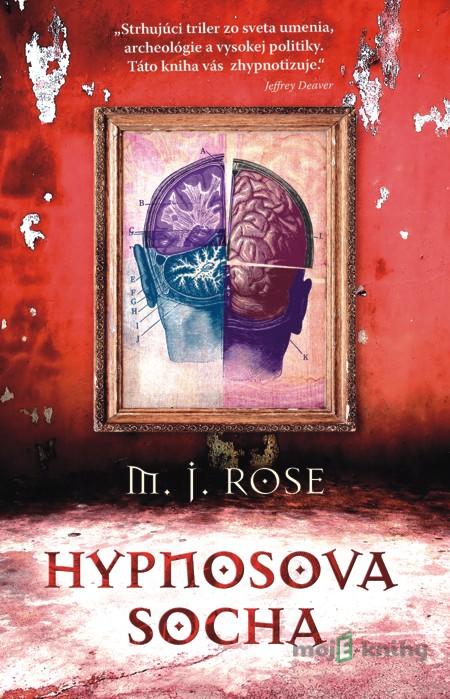 Hypnosova socha - M. J. Rose Hypnosova socha - M. J. Rose