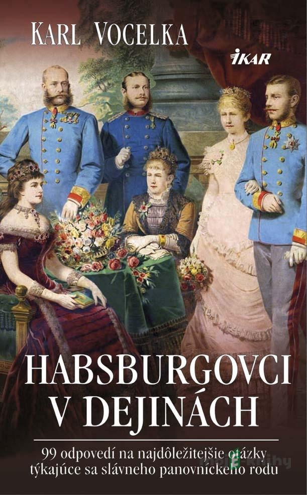 Habsburgovci v dejinách - Karl Vocelka Habsburgovci v dejinách - Karl Vocelka