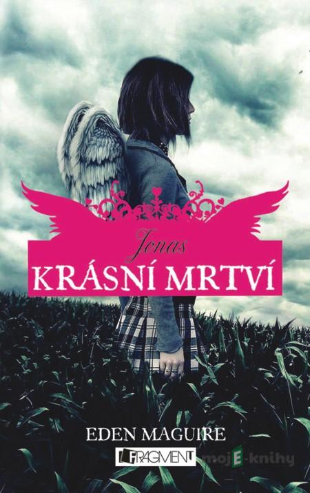 Krásní mrtví – Jonas - Eden Maguire Krásní mrtví – Jonas - Eden Maguire