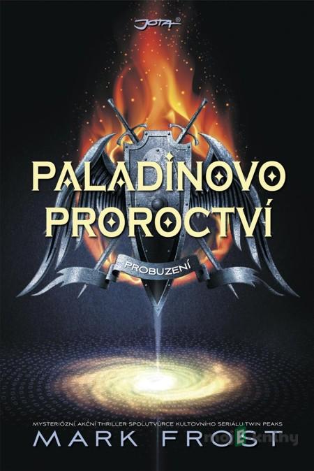 Paladinovo proroctví: Probuzení - Mark Frost Paladinovo proroctví: Probuzení - Mark Frost