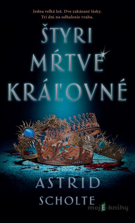 Štyri mŕtve kráľovné - Astrid Scholte Štyri mŕtve kráľovné - Astrid Scholte