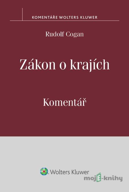 Zákon o krajích. Komentář - Rudolf Cogan Zákon o krajích. Komentář - Rudolf Cogan