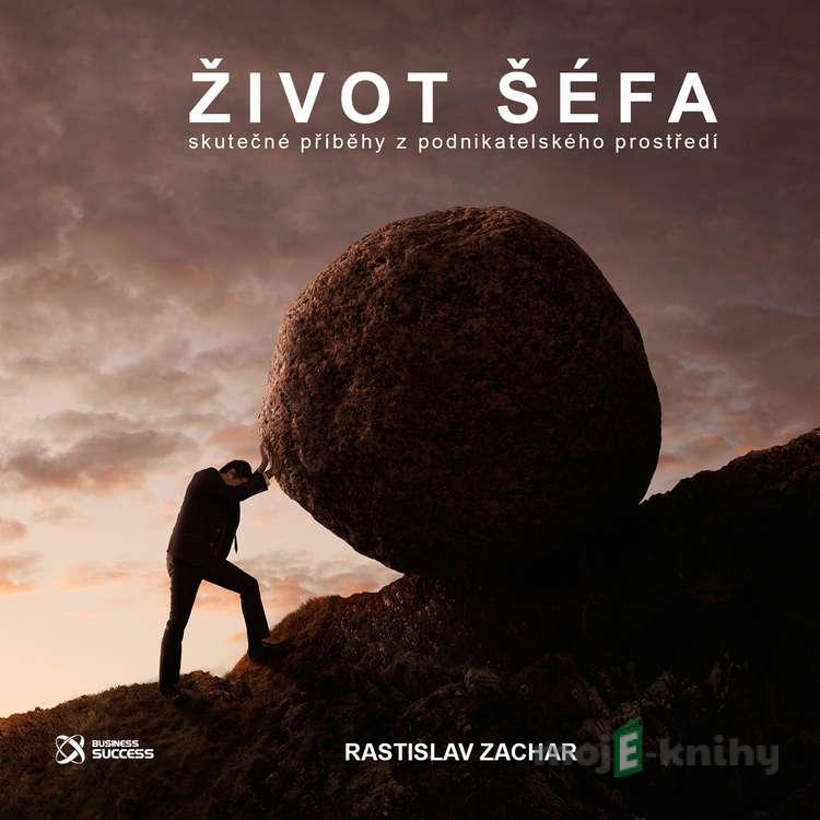 Život šéfa - Rastislav Zachar Život šéfa - Rastislav Zachar
