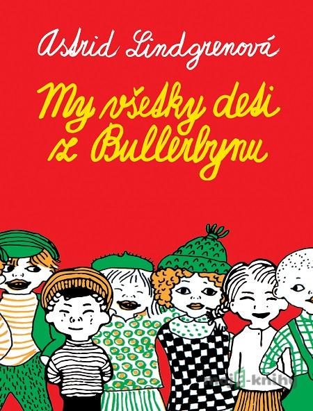 My všetky deti z Bullerbynu - Astrid Lindgren My všetky deti z Bullerbynu - Astrid Lindgren
