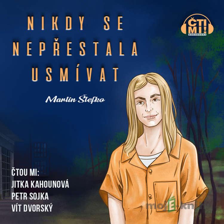 Nikdy se nepřestala usmívat - Martin Štefko Nikdy se nepřestala usmívat - Martin Štefko