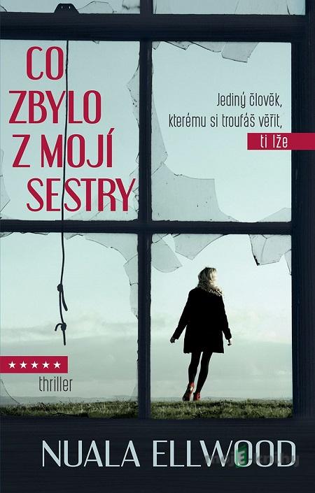 Co zbylo z mojí sestry - Nuala Elwood Co zbylo z mojí sestry - Nuala Elwood