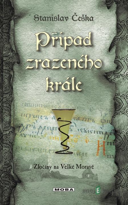 Případ zrazeného krále - Stanislav Češka Případ zrazeného krále - Stanislav Češka