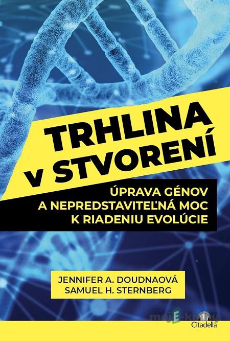 Trhlina v stvorení - Jennifer A. Doudna Trhlina v stvorení - Jennifer A. Doudna