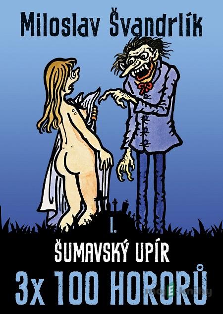 Šumavský upír - Miloslav Švandrlík Šumavský upír - Miloslav Švandrlík