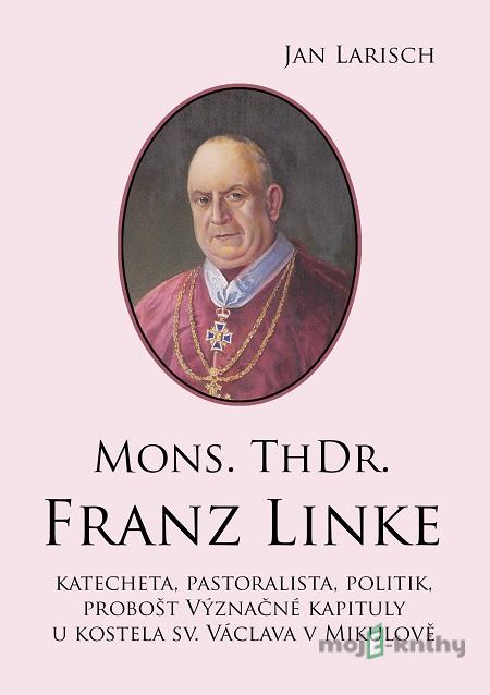 Mons. ThDr. Franz Linke - Jan Larisch Mons. ThDr. Franz Linke - Jan Larisch