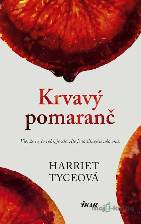 Krvavý pomaranč - Harriet Tyce Krvavý pomaranč - Harriet Tyce