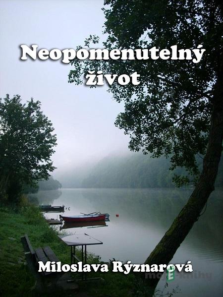 Neopomenutelný život - Miloslava Rýznarová Neopomenutelný život - Miloslava Rýznarová