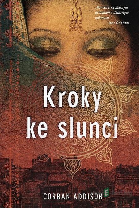 Kroky ke slunci - Corban Addison Kroky ke slunci - Corban Addison
