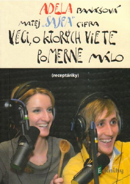 Veci, o ktorých viete pomerne málo - Adela Banášová, Matej „Sajfa“ Cifra Veci, o ktorých viete pomerne málo - Adela Banášová, Matej „Sajfa“ Cifra