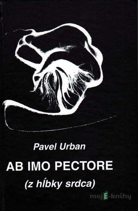 Ab imo pectore (z hĺbky srdca) - Pavel Urban Ab imo pectore (z hĺbky srdca) - Pavel Urban