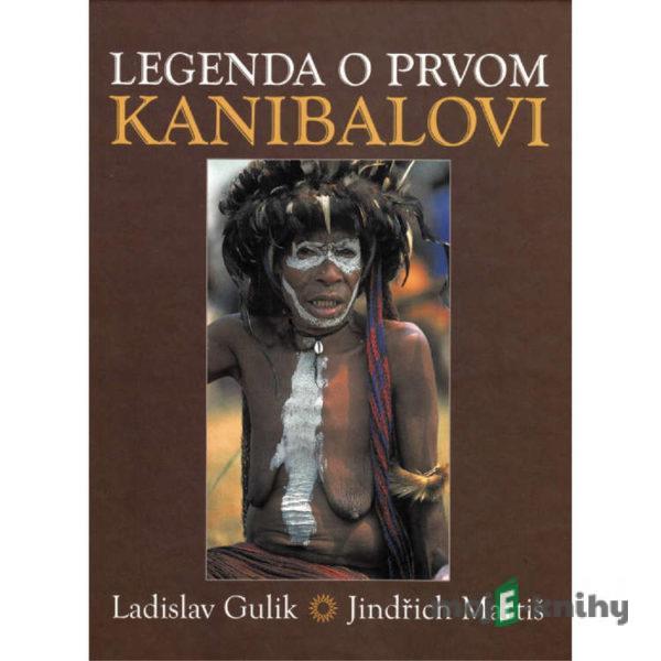 Legenda o prvom kanibalovi - Ladislav Gulik,Jindřich Martiš