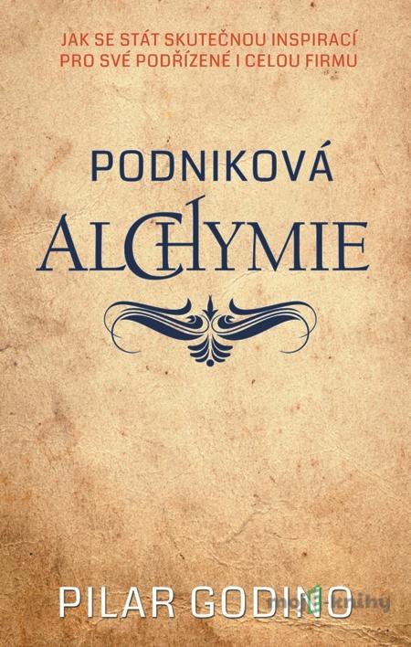 Podniková alchymie - Pilar Godino Podniková alchymie - Pilar Godino