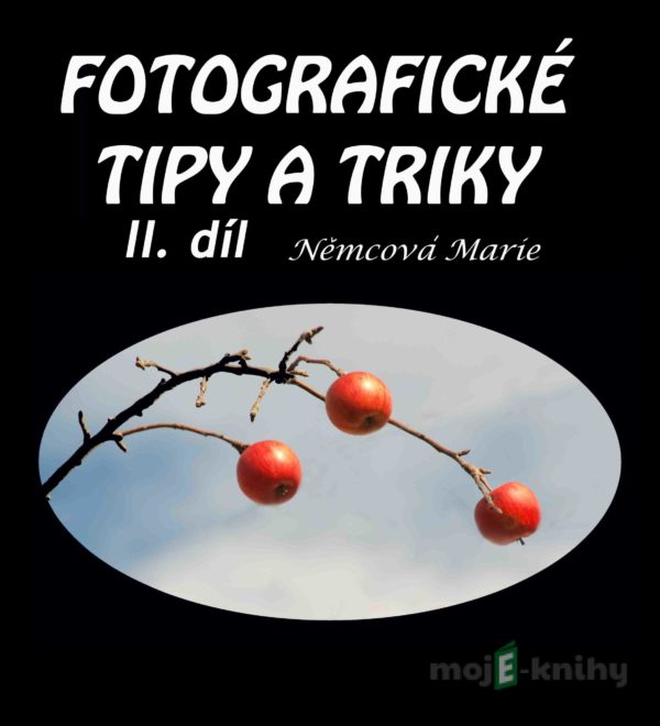 Fotografické tipy a triky 2. díl - Marie Němcová