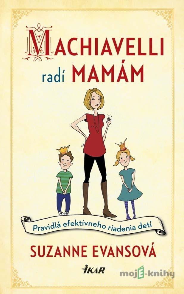 Machiavelli radí mamám - Suzanne Evansová Machiavelli radí mamám - Suzanne Evansová