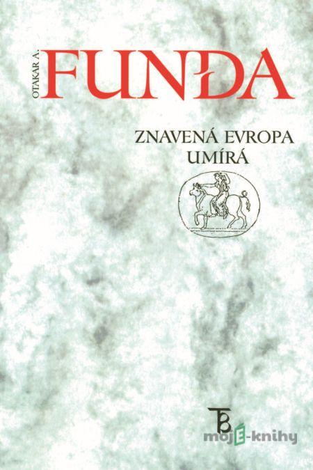 Znavená Evropa umírá Znavená Evropa umírá