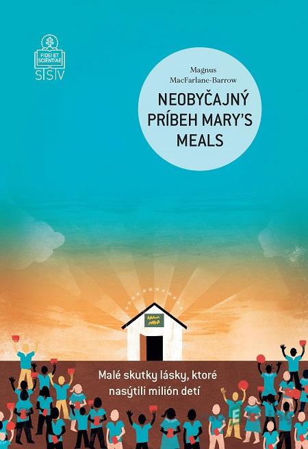 Neobyčajný príbeh Mary´s Meals - Magnus MacFarlane-Barrow Neobyčajný príbeh Mary´s Meals - Magnus MacFarlane-Barrow