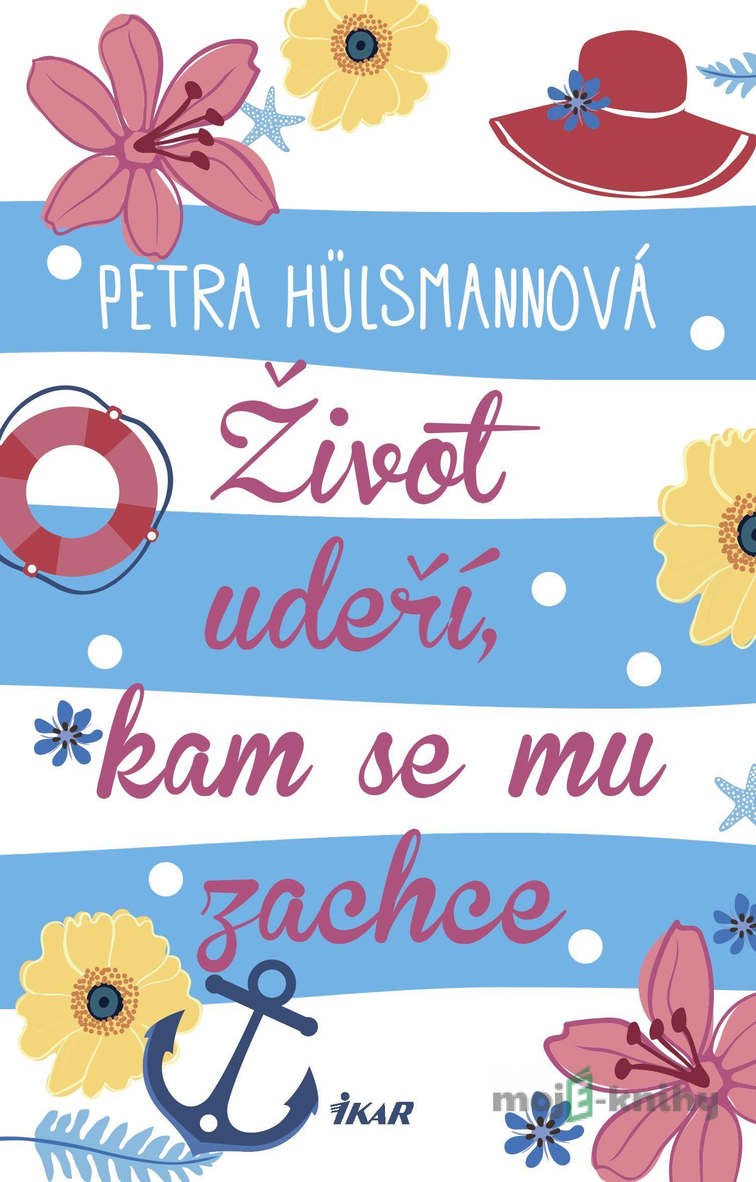 Život udeří, kam se mu zachce - Petra Hülsmann Život udeří, kam se mu zachce - Petra Hülsmann