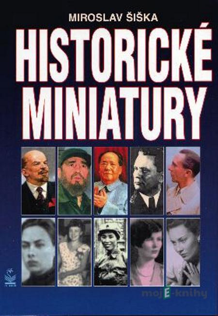 Historické miniatury - Miroslav Šiška Historické miniatury - Miroslav Šiška