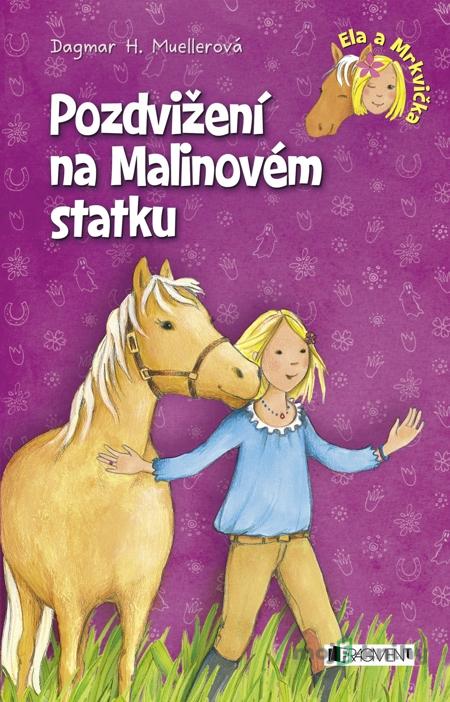 Ela a Mrkvička – Pozdvižení na Malinovém statku - Dagmar H. Muellerová Ela a Mrkvička – Pozdvižení na Malinovém statku - Dagmar H. Muellerová