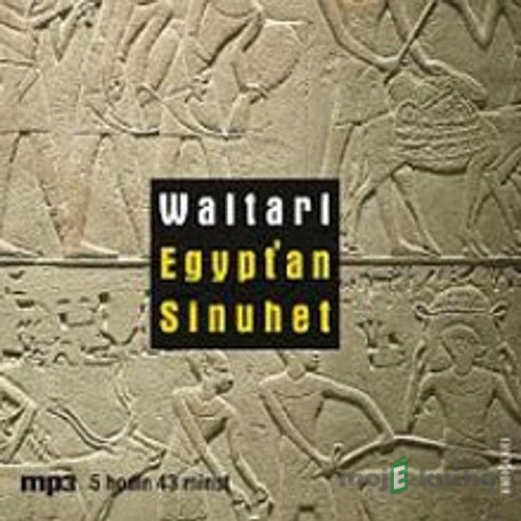 Egypťan Sinuhet - Mika Waltari Egypťan Sinuhet - Mika Waltari