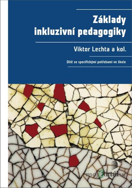 Základy inkluzivní pedagogiky - Viktor Lechta a kol. Základy inkluzivní pedagogiky - Viktor Lechta a kol.