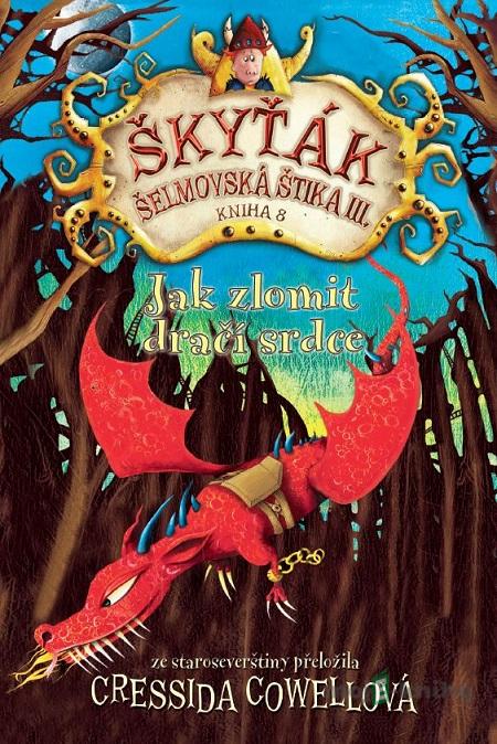 Jak zlomit dračí srdce - Cressida Cowell Jak zlomit dračí srdce - Cressida Cowell