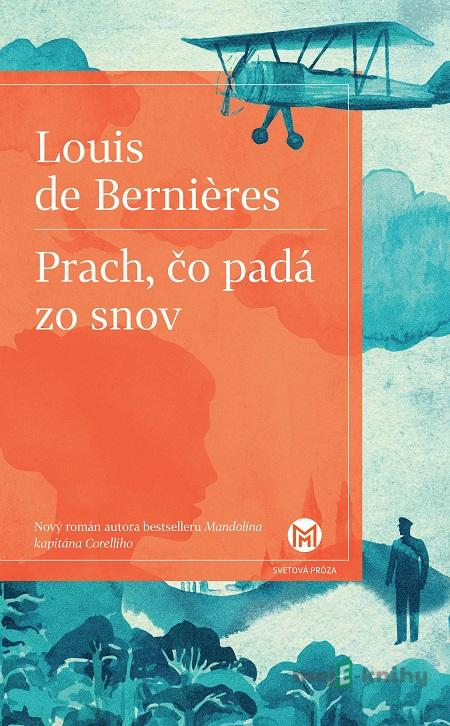 Prach, čo padá zo snov - Louis de Bernières Prach, čo padá zo snov - Louis de Bernières